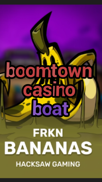 boomtown casino boat-3xn3u5udepyz9m9w5iat.com